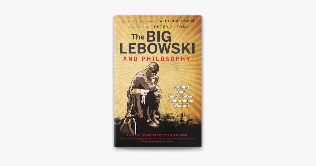 ‎The Big Lebowski and Philosophy by Peter S. Fosl on Apple Books