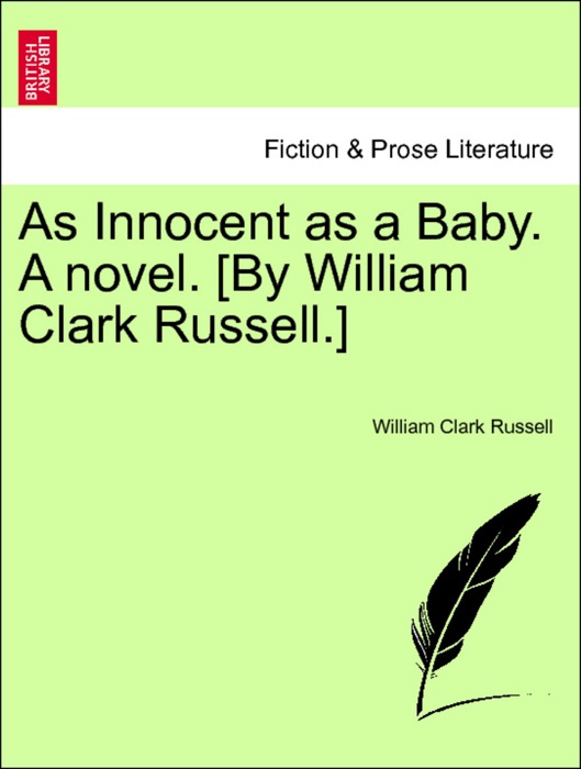 As Innocent as a Baby. A novel. [By William Clark Russell.] Vol. III.