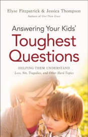 Answering Your Kids' Toughest Questions - Elyse Fitzpatrick
