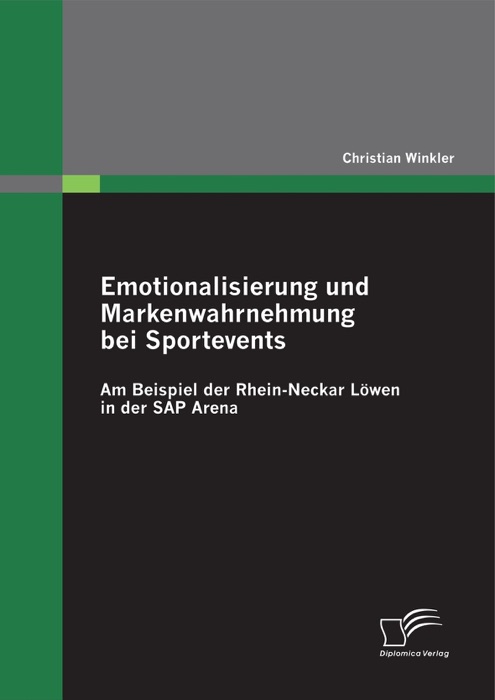 Emotionalisierung und Markenwahrnehmung bei Sportevents: Am Beispiel der Rhein-Neckar Löwen in der SAP Arena