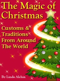 The Magic Of Christmas: Customs & Traditions from Around the World - Linda Alchin