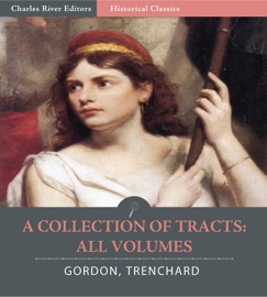 A Collection of Tracts: All Volumes - John Trenchard & Thomas Gordon