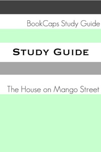 Study Guide - The House on Mango Street (A BookCaps Study Guide)