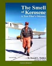 The Smell of Kerosene: A Test Pilot's Odyssey - NASA Research Pilot Stories, XB-70 Tragic Collision, M2-F1 Lifting Body, YF-12 Blackbird, Apollo LLRV Lunar Landing Research Vehicle (NASA SP-4108)