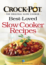 Crock-Pot® Best-Loved Slow Cooker Recipes - Editors of Publications International, Ltd. Cover Art