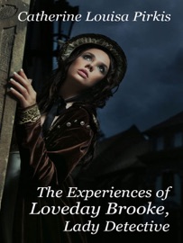 The Experiences of Loveday Brooke, Lady Detective - Catharine Louisa Pirkis