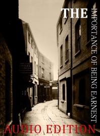 The Importance of Being Earnest: Dramatic Audio Edition - Oscar Wilde