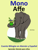 Cuento Bilingüe en Español y Alemán: Mono - Affe. Colección Aprender Alemán - Colin Hann