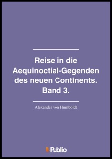 Reise in die Aequinoctial-Gegenden des neuen Continents. Band 3. by Alexander von Humboldt