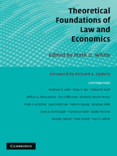 Theoretical Foundations of Law and Economics by Mark D. White & Richard A. Epstein