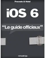 iOS 6 - "Le guide officieux"