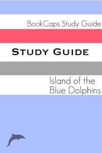Study Guide - Island of the Blue Dolphins (A BookCaps Study Guide)