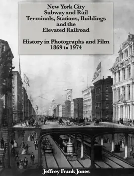 Read: New York City Subway and Rail Terminals, Stations, Buildings and the Elevated Railroad - History In Photographs and Film 1869 to 1974 Book