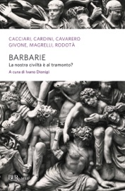 Barbarie - Massimo Cacciari, Franco Cardini & Adriana Cavarero