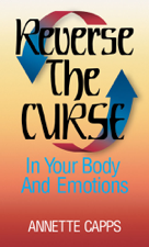 Reverse the Curse in Your Body and Emotions - Annette Capps Cover Art