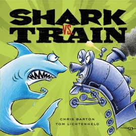 Shark vs. Train - Chris Barton & Tom Lichtenheld