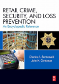 Retail Crime, Security, and Loss Prevention - Charles A. Sennewald CPP & John H. Christman CPP