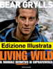 Living wild - Bear Grylls