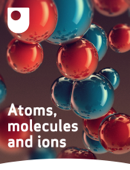 Atoms, molecules and ions - The Open University