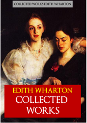 Edith Wharton Collected Works