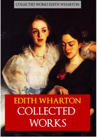 Edith Wharton Collected Works - Edith Wharton