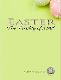 Easter The Fertility of it All - Yahweh's Restoration Ministry