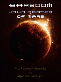 Barsoom 1-7: John Carter of Mars - Edgar Rice Burroughs