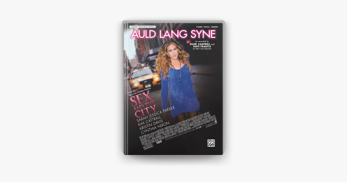 Auld Lang Syne Sex And The City Movie ‎Auld Lang Syne (from the motion picture, Sex and the City) by Mairi