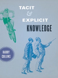 Tacit and Explicit Knowledge - Harry Collins