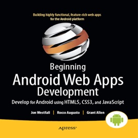 Beginning Android Web Apps Development - Jon Westfall, Rocco Augusto & Grant Allen