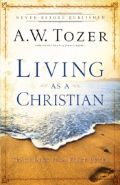 Living as a Christian - A.W. Tozer