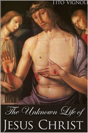 The Unknown Life of Jesus Christ - Tito Vignoli