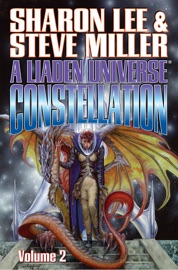 A Liaden Universe® Constellation, Volume 2 - Sharon Lee, Steve Miller & Stephen Hickman