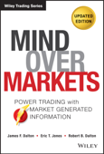 Mind Over Markets - James F. Dalton, Eric T. Jones & Robert B. Dalton