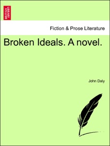 Broken Ideals. A novel. Vol. III