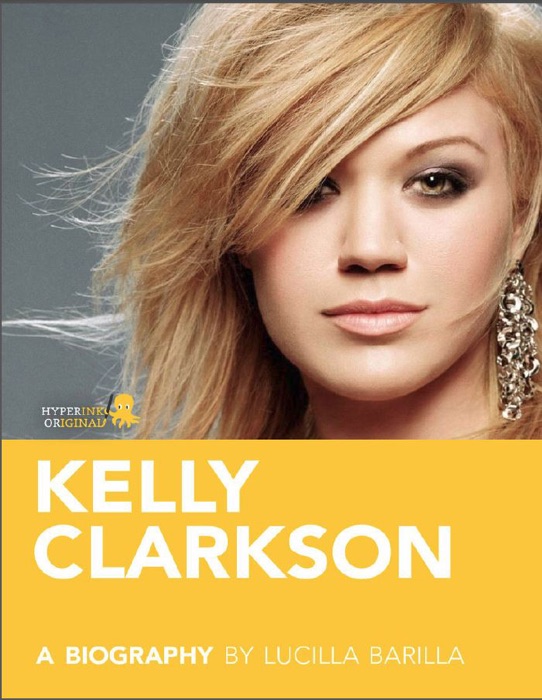 Kelly Clarkson: A Biography