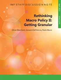 Rethinking Macro Policy II: Getting Granular - Olivier J. Blanchard, Giovanni Dell'Ariccia & Mr. Paolo Mauro