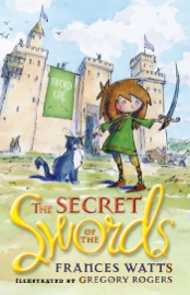 The Secret of the Swords - Frances Watts & Gregory Rogers