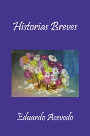 Historias Breves - Eduardo Acevedo