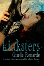Kinksters: 12 Stories of Wild Group Sex, Bisexual Fun and Kinky Pleasures - Giselle Renarde