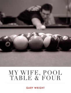 My Wife, Pool  Table & Four Friends by Gary Wright