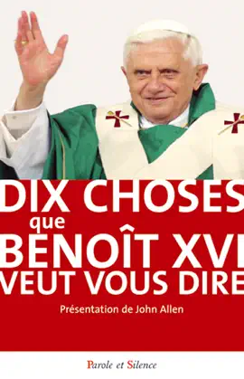 Dix choses que Benoît XVI veut vous dire