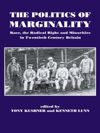 The Politics of Marginality - Tony Kushner & Kenneth Lunn