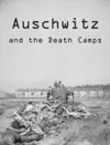 Auschwitz and the Death Camps by Joshua Farrell Book Summary, Reviews and Downlod