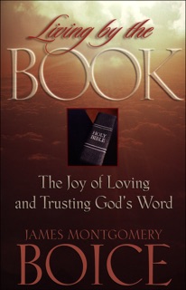 Living by the Book by James Montgomery Boice