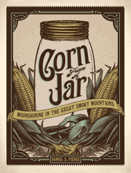 Corn From a Jar: Moonshining in the Great Smoky Mountains