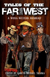 Tales of the Far West - Gareth-Michael Skarka, Scott Lynch, Aaron Rosenberg, Chuck Wendig, Tessa Gratton, Eddy Webb, Will Hindmarch, Ari Marmell, Matt Forbeck, T.S. Luikart, Jason L. Blair & Dave Gross
