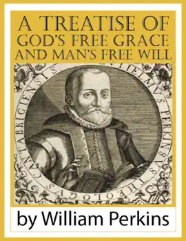 Read: A Treatise of God’s Free Grace and Man’s Free Book Will