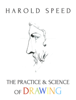 Harold Speed - The Practice and Science of Drawing artwork