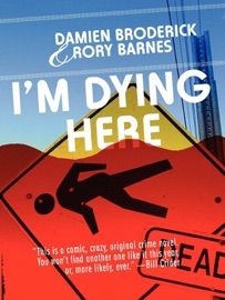 I'm Dying Here - Damien Broderick & Rory Barnes